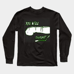 You Will Submit, Progress Before Progression Long Sleeve T-Shirt